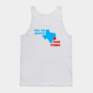 Pray For Houston. Texas Strong Tank Top